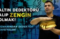 ALTIN DEDEKTÖRÜ İLE NASIL ALTIN ARANIR?